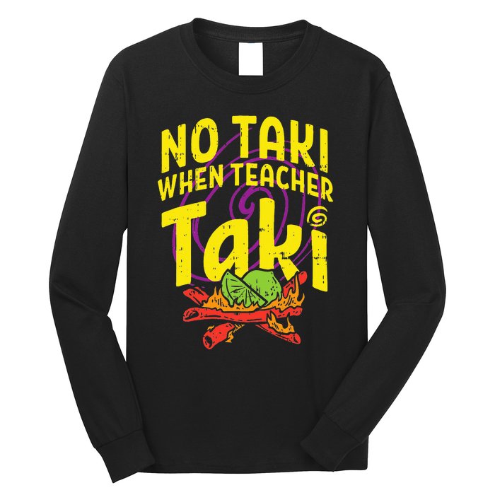 No Taki When Teacher Taki Education classroom Long Sleeve Shirt