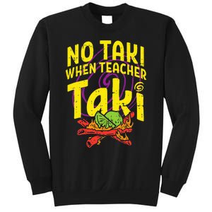 No Taki When Teacher Taki Education classroom Sweatshirt