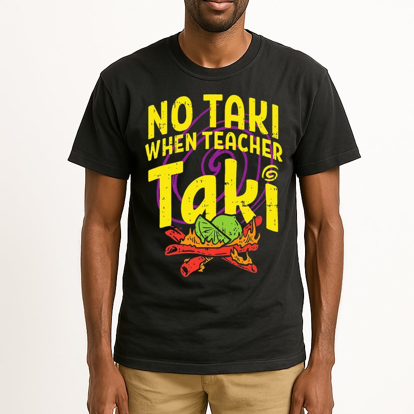 No Taki When Teacher Taki Education classroom Tall T-Shirt