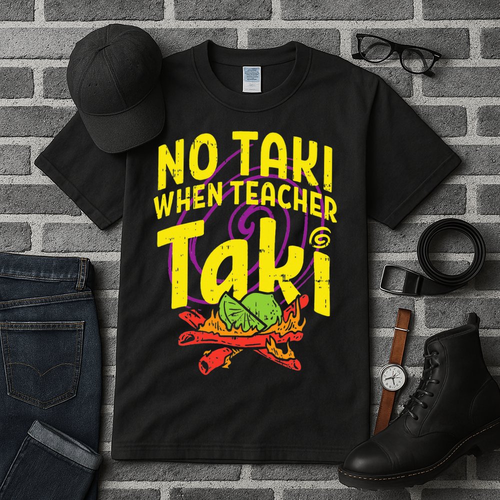 No Taki When Teacher Taki Education classroom Tall T-Shirt