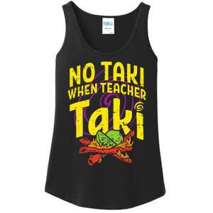 No Taki When Teacher Taki Education classroom Ladies Essential Tank