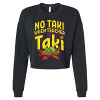 No Taki When Teacher Taki Education classroom Cropped Pullover Crew