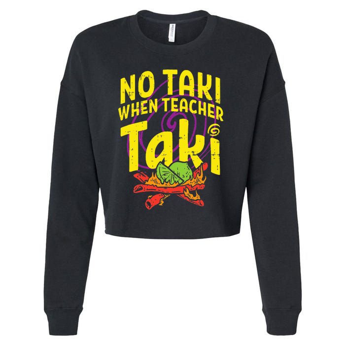 No Taki When Teacher Taki Education classroom Cropped Pullover Crew