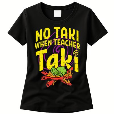 No Taki When Teacher Taki Education classroom Womens T-Shirt