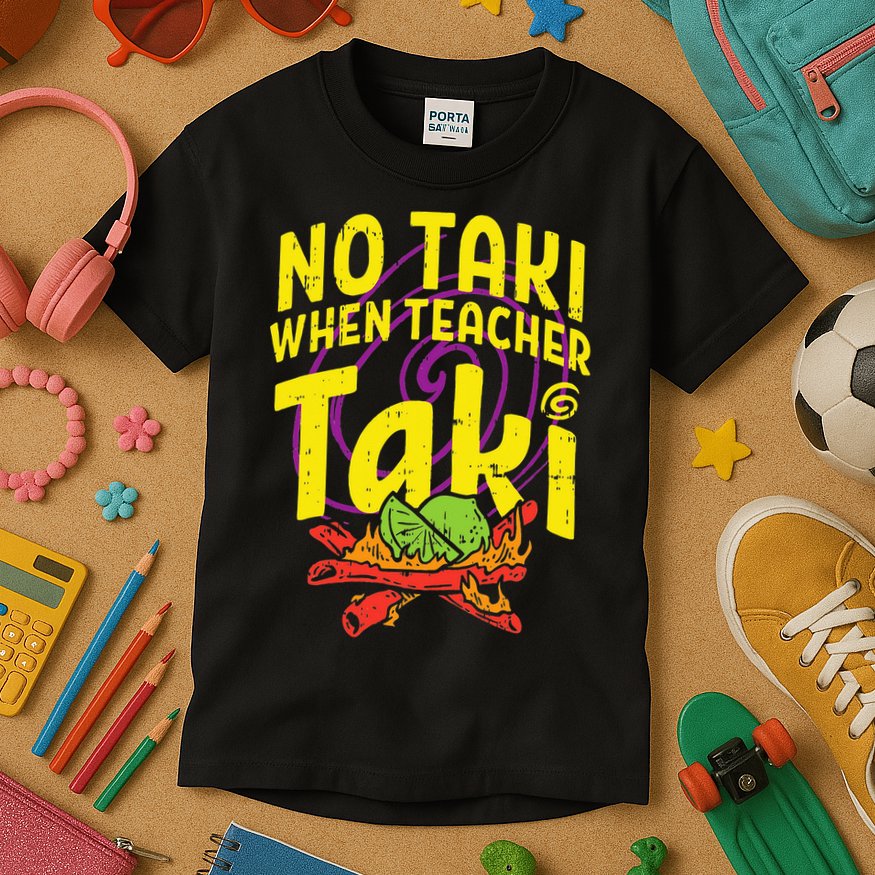 No Taki When Teacher Taki Education classroom Kids T-Shirt