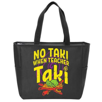 No Taki When Teacher Taki Education classroom Zip Tote Bag