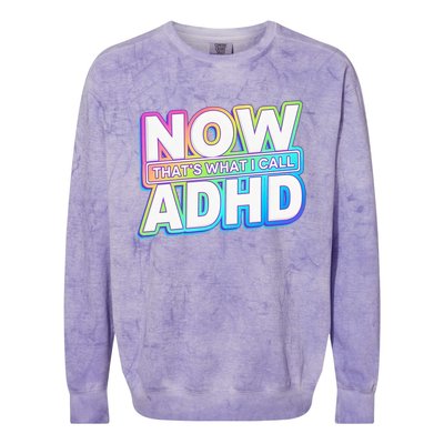 Now That’s What I Call ADHD Funny Mental Health Awareness Colorblast Crewneck Sweatshirt