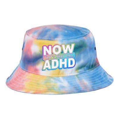 Now That’s What I Call ADHD Funny Mental Health Awareness Tie Dye Newport Bucket Hat