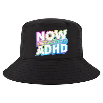 Now That’s What I Call ADHD Funny Mental Health Awareness Cool Comfort Performance Bucket Hat