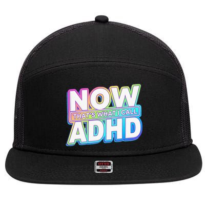 Now That’s What I Call ADHD Funny Mental Health Awareness 7 Panel Mesh Trucker Snapback Hat