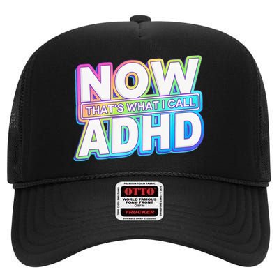 Now That’s What I Call ADHD Funny Mental Health Awareness High Crown Mesh Back Trucker Hat