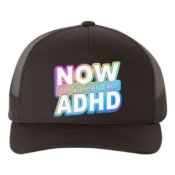 Now That’s What I Call ADHD Funny Mental Health Awareness Yupoong Adult 5-Panel Trucker Hat