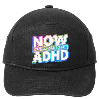 Now That’s What I Call ADHD Funny Mental Health Awareness 7-Panel Snapback Hat