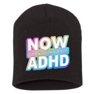 Now That’s What I Call ADHD Funny Mental Health Awareness Short Acrylic Beanie