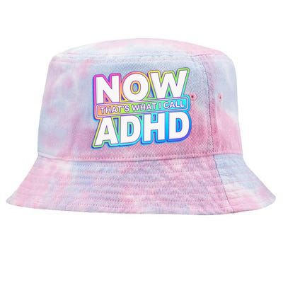 Now That’s What I Call ADHD Funny Mental Health Awareness Tie-Dyed Bucket Hat