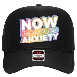 Now That’S What I Call Anxiety High Crown Mesh Back Trucker Hat