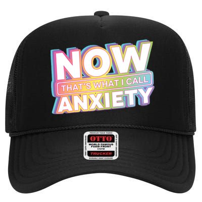 Now That’S What I Call Anxiety High Crown Mesh Back Trucker Hat