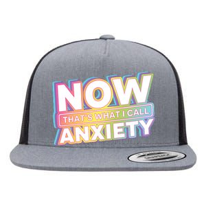 Now That’S What I Call Anxiety Flat Bill Trucker Hat