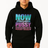 Now That What I Call Pussy From A Girl With Daddy Issues Hoodie
