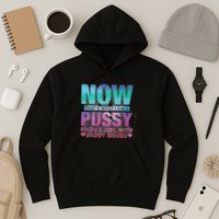 Now That What I Call Pussy From A Girl With Daddy Issues Hoodie
