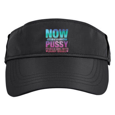 Now That What I Call Pussy From A Girl With Daddy Issues Adult Drive Performance Visor