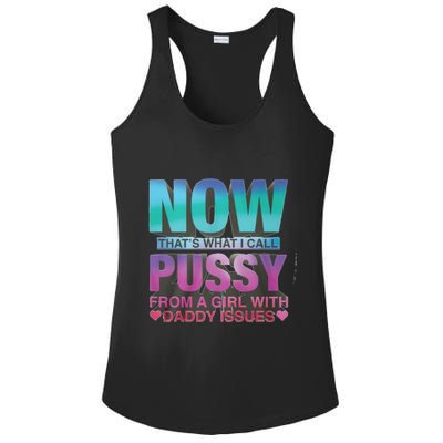 Now That What I Call Pussy From A Girl With Daddy Issues Ladies PosiCharge Competitor Racerback Tank