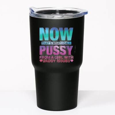 Now That What I Call Pussy From A Girl With Daddy Issues Tumbler