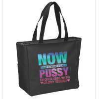Now That What I Call Pussy From A Girl With Daddy Issues Zip Tote Bag