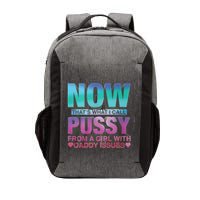 Now That What I Call Pussy From A Girl With Daddy Issues Vector Backpack