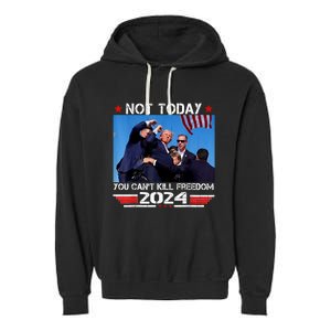 Not Today You CanT Kill Freedom Stronger President Garment-Dyed Fleece Hoodie