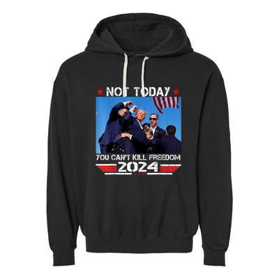 Not Today You CanT Kill Freedom Stronger President Garment-Dyed Fleece Hoodie