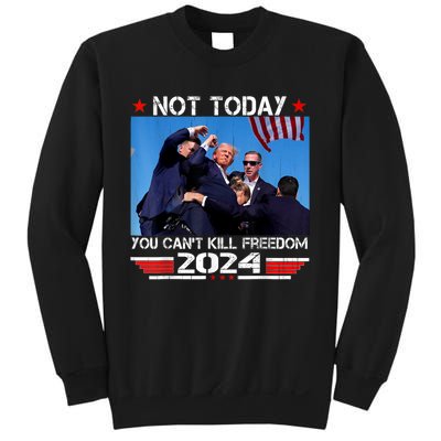 Not Today You CanT Kill Freedom Stronger President Sweatshirt