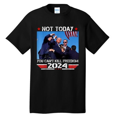 Not Today You CanT Kill Freedom Stronger President Tall T-Shirt