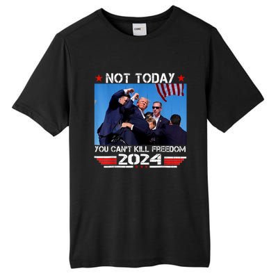 Not Today You CanT Kill Freedom Stronger President Tall Fusion ChromaSoft Performance T-Shirt