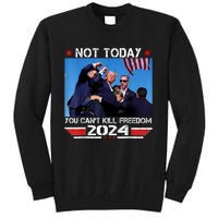 Not Today You CanT Kill Freedom Stronger President Tall Sweatshirt