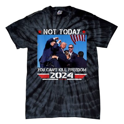 Not Today You CanT Kill Freedom Stronger President Tie-Dye T-Shirt