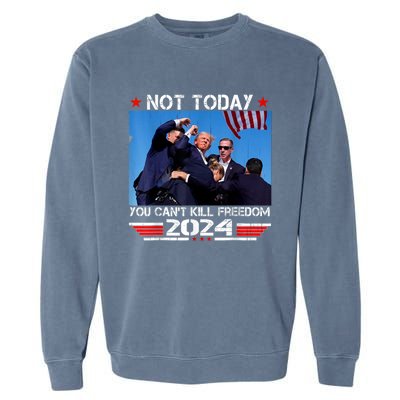 Not Today You CanT Kill Freedom Stronger President Garment-Dyed Sweatshirt