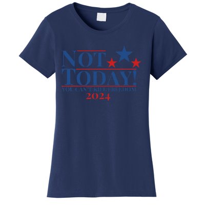 Not Today You CanT Kill Freedom Women's T-Shirt