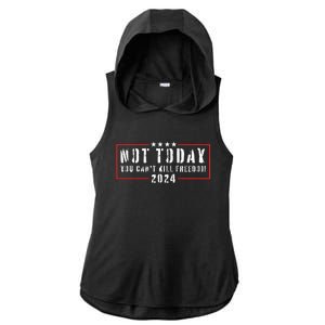 Not Today You CanT Kill Freedom 2024 Ladies PosiCharge Tri-Blend Wicking Draft Hoodie Tank