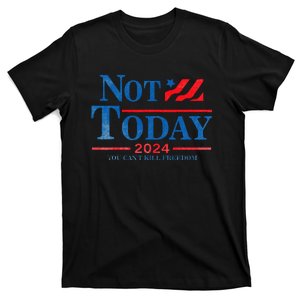 Not Today You CanT Kill Freedom T-Shirt