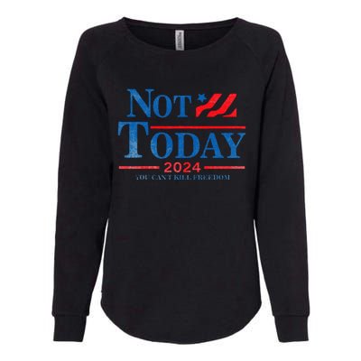 Not Today You CanT Kill Freedom Womens California Wash Sweatshirt