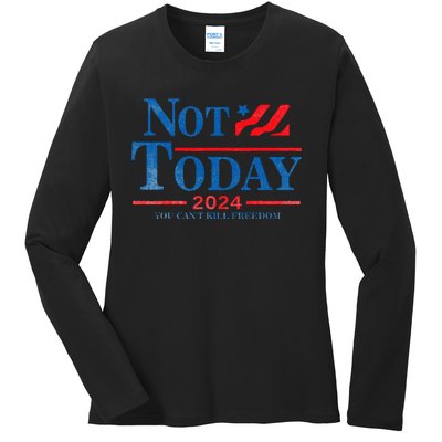 Not Today You CanT Kill Freedom Ladies Long Sleeve Shirt