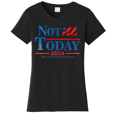 Not Today You CanT Kill Freedom Women's T-Shirt