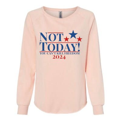 Not Today You CanT Kill Freedom Womens California Wash Sweatshirt