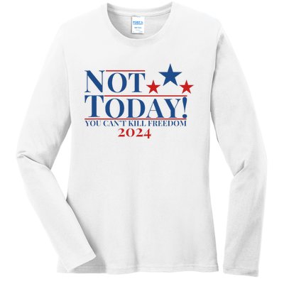 Not Today You CanT Kill Freedom Ladies Long Sleeve Shirt