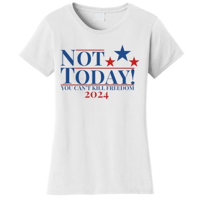 Not Today You CanT Kill Freedom Women's T-Shirt