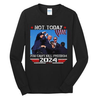 Not Today You CanT Kill Freedom Stronger Tall Long Sleeve T-Shirt