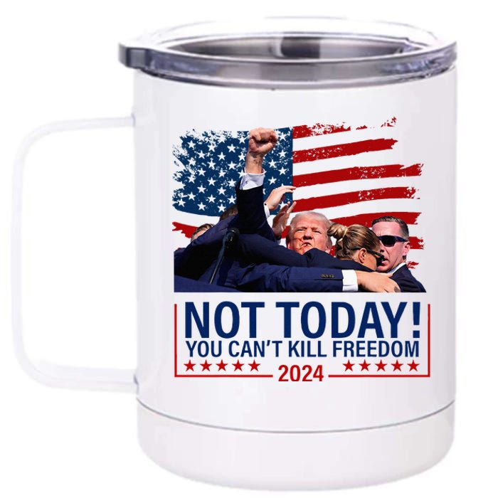 Not Today You CanT Kill Freedom Trump 2024 Fight 12 oz Stainless Steel Tumbler Cup