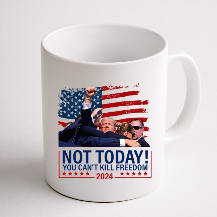 Not Today You CanT Kill Freedom Trump 2024 Fight Coffee Mug