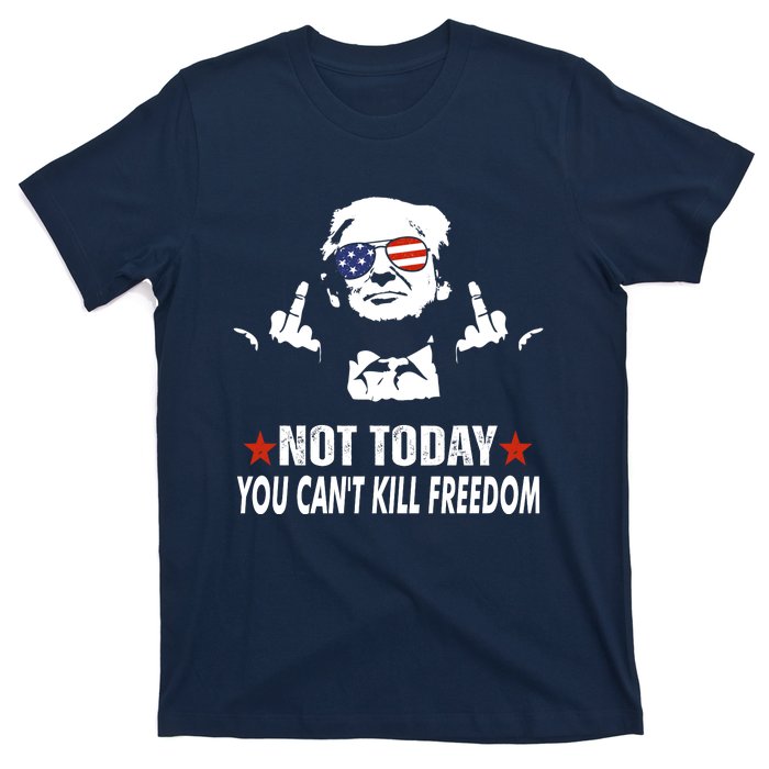 Not Today You CanT Kill Freedom T-Shirt